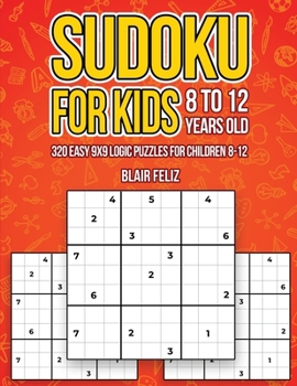 Paperback Sudoku for Kids 8-12 Years Old: 320 Easy 9x9 Logic Puzzles for Children Ages 8 to 12 Book