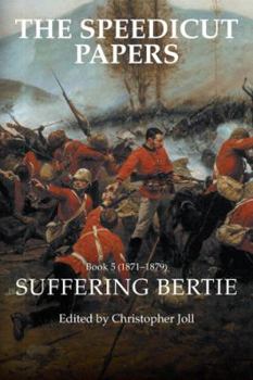 Hardcover The Speedicut Papers Book 5 (1871-1879): Suffering Bertie Book