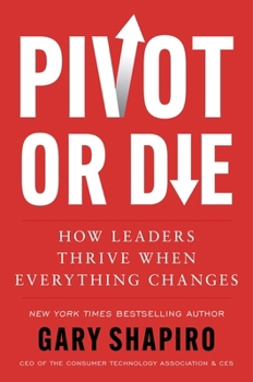 Hardcover Pivot or Die: How Leaders Thrive When Everything Changes Book