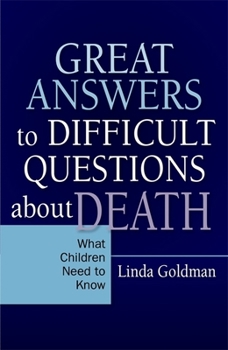 Paperback Great Answers to Difficult Questions about Death: What Children Need to Know Book