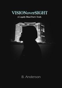 Paperback VISIONoverSIGHT A Legally Blind Poet’s Truth Book