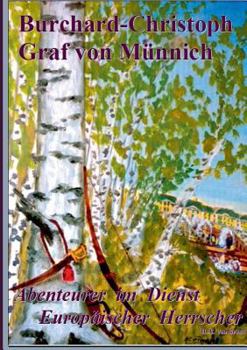 Burchard-Christoph Graf von Münnich: Abenteurer im Dienste Europäischer Herrscher