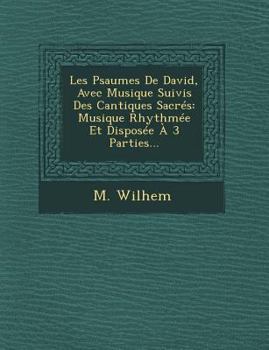 Paperback Les Psaumes De David, Avec Musique Suivis Des Cantiques Sacrés: Musique Rhythmée Et Disposée À 3 Parties... Book