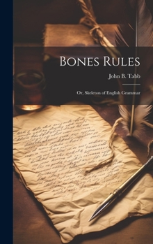 Hardcover Bones Rules; Or, Skeleton of English Grammar Book