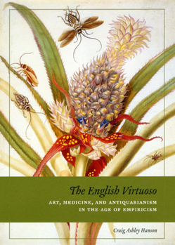 The English Virtuoso: Art, Medicine, and Antiquarianism in the Age of Empiricism (Lewis Henry Morgan Lecture)