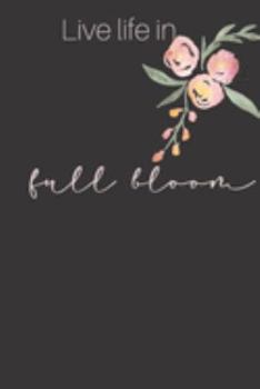 Paperback Live Life In Full Bloom: An Inspirational Journal For Women or Girls Book