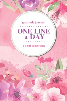 Paperback Gratitude Journal - One Line a Day - A 5-Year Memory Book: 5-Year Gratitude Journal - 5-Year Diary - Floral Notebook for Keepsake Memories and Journal Book