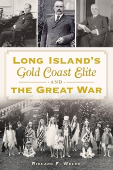 Paperback Long Island's Gold Coast Elite and the Great War Book