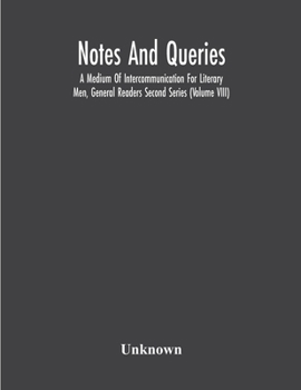 Paperback Notes And Queries; A Medium Of Intercommunication For Literary Men, General Readers Second Series (Volume Viii) Book