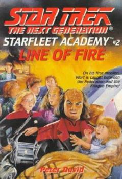 Line of Fire (Star Trek: The Next Generation - Starfleet Academy, Book 2) - Book #3 of the Star Trek: Starfleet Kadetten