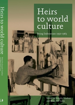 Heirs to World Culture: Being Indonesian, 1950-1965 - Book #274 of the Verhandelingen van het Koninklijk Instituut voor Taal-, Land- en Volkenkunde