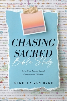 Paperback Chasing Sacred Bible Study: A Five-Week Journey Through Colossians and Philemon Book