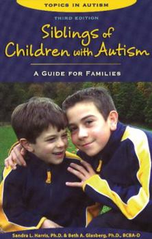 Siblings of Children With Autism: A Guide for Familes (Topics in Autism)