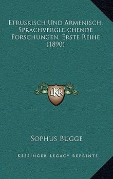 Paperback Etruskisch Und Armenisch, Sprachvergleichende Forschungen, Erste Reihe (1890) [German] Book