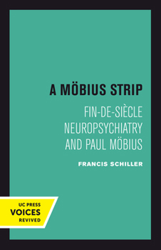 Hardcover A Mobius Strip: Fin-De-Siecle Neuropsychiatry and Paul Mobius Book