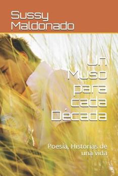 Paperback Un Muso Para Cada Década: Poesía, Historias de Una Vida [Spanish] Book