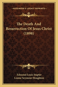 Paperback The Death And Resurrection Of Jesus Christ (1898) Book