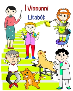 Paperback Í Vinnunni - Litabók: Bókin sem hjálpar börnum að læra iðn á skemmtilegan hátt [Icelandic] Book
