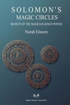 Paperback Solomon's Magic Circles: Secrets of the Magician-King's Power Book