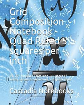 Grid Composition Notebook - Quad Ruled 5 Squares per Inch : 8x 10 Notebook Containing 300 Pages of Maths, Science & Engineering 5x5 Graph Paper