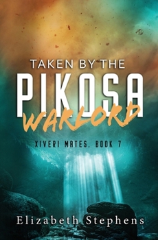 Paperback Taken by the Pikosa Warlord: a Barbarian SciFi Romance (Xiveri Mates Book 7) Book