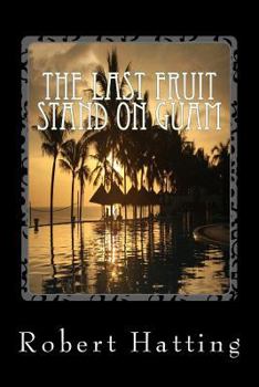 Paperback The Last Fruit Stand on Guam Book