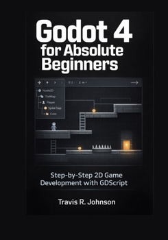 Paperback Godot 4 for Absolute Beginners: Step-by-Step 2D Game Development with GDScript Book