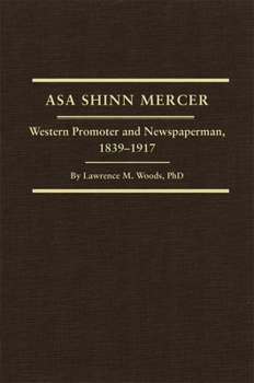 Hardcover Asa Shinn Mercer, Volume 31: Western Promoter and Newspaperman, 1839-1917 Book