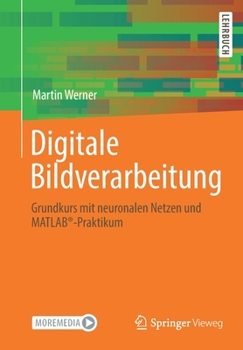 Paperback Digitale Bildverarbeitung: Grundkurs Mit Neuronalen Netzen Und Matlab(r)-Praktikum [German] Book
