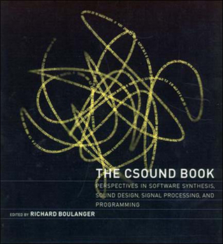 Paperback The Csound Book: Perspectives in Software Synthesis, Sound Design, Signal Processing, and Programming Book