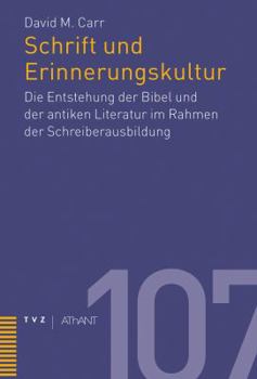 Paperback Schrift Und Erinnerungskultur: Die Entstehung Der Bibel Und Der Antiken Literatur Im Rahmen Der Schreiberausbildung [German] Book