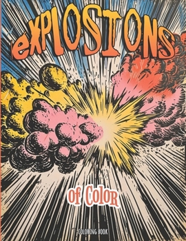 Paperback Coloring Book: Explosions in Color: 70 Images to Color Book