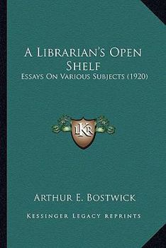 Paperback A Librarian's Open Shelf: Essays On Various Subjects (1920) Book