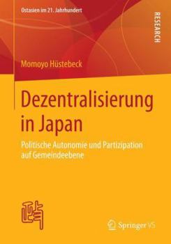 Paperback Dezentralisierung in Japan: Politische Autonomie Und Partizipation Auf Gemeindeebene [German] Book