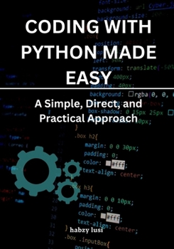 Coding with Python Made Easy: A Simple, Direct, and Practical Approach