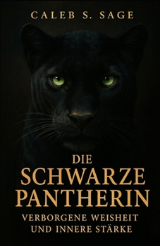 Die Schwarze Pantherin: Verborgene Weisheit und Innere Stärke (German Edition)
