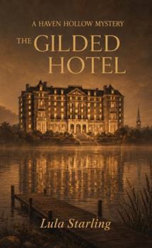 Paperback The Gilded Hotel: A Haven Hollow Mystery Book