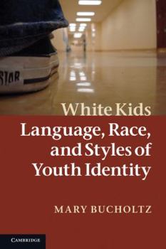 Paperback White Kids: Language, Race, and Styles of Youth Identity Book