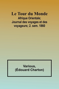 Paperback Le Tour du Monde; Afrique Orientale;Journal des voyages et des voyageurs; 2. sem. 1860 [French] Book