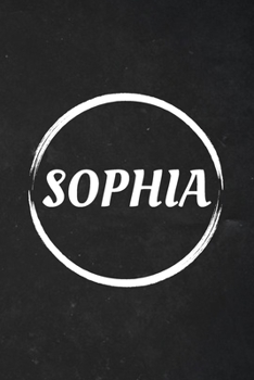 Sophia: A Blank Lined Notebook Journal with Personalized Name for Girls and Women (6" x 9" - 120 Pages)