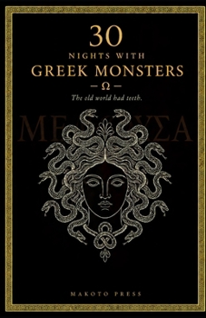 30 Nights with Greek Monsters: Thirty Creatures of Greek Myth, Retold from the Ancient Sources (30 Nights with Greek Mythology)