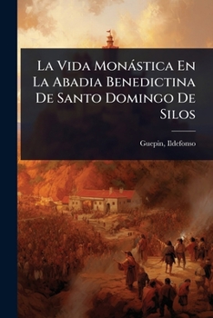 Paperback La Vida Monàstica En La Abadia Benedictina De Santo Domingo De Silos [Spanish] Book