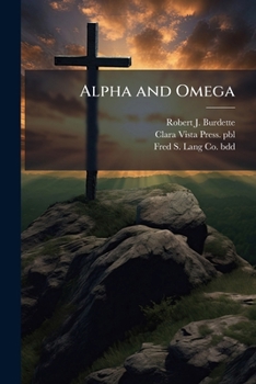 Paperback Alpha and Omega: (a Little Cluster of Easter Blossoms) Book