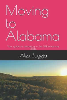 Paperback Moving to Alabama: Your guide to relocating to the Yellowhammer State Book