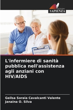 Paperback L'infermiere di sanità pubblica nell'assistenza agli anziani con HIV/AIDS [Italian] Book