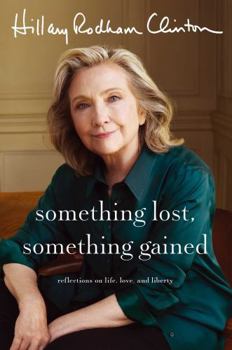 Hardcover Something Lost, Something Gained: Reflections on Life, Love and Liberty Book