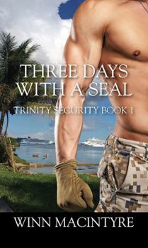 Paperback Three Days with a SEAL: Trinity Security Book 1 Book