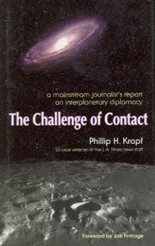 Hardcover Challenge Of Contact: A Mainstream Journalist's Report on Interplanetary Diplomacy Book