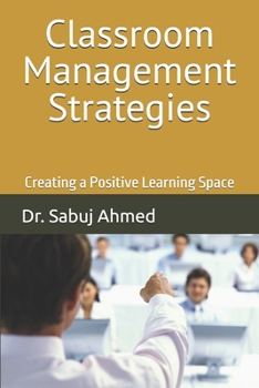 Paperback Classroom Management Strategies: Creating a Positive Learning Space Book