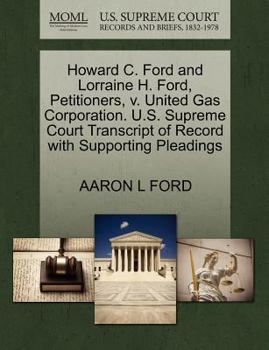 Paperback Howard C. Ford and Lorraine H. Ford, Petitioners, V. United Gas Corporation. U.S. Supreme Court Transcript of Record with Supporting Pleadings Book